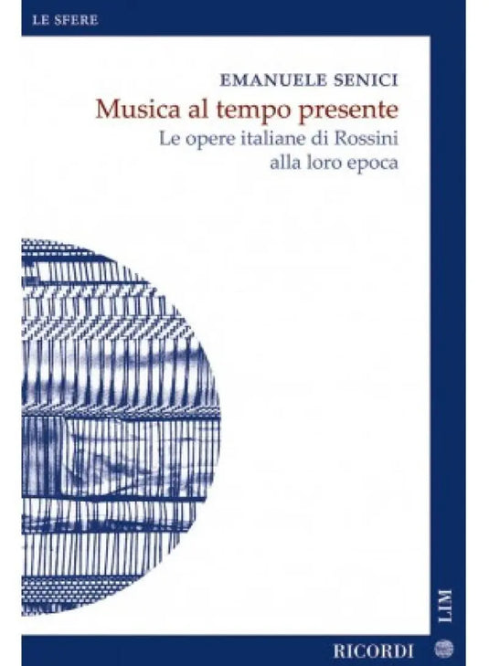 SENICI - Musica al Tempo Presente. Le opere italiane di Rossini alla loro epoca