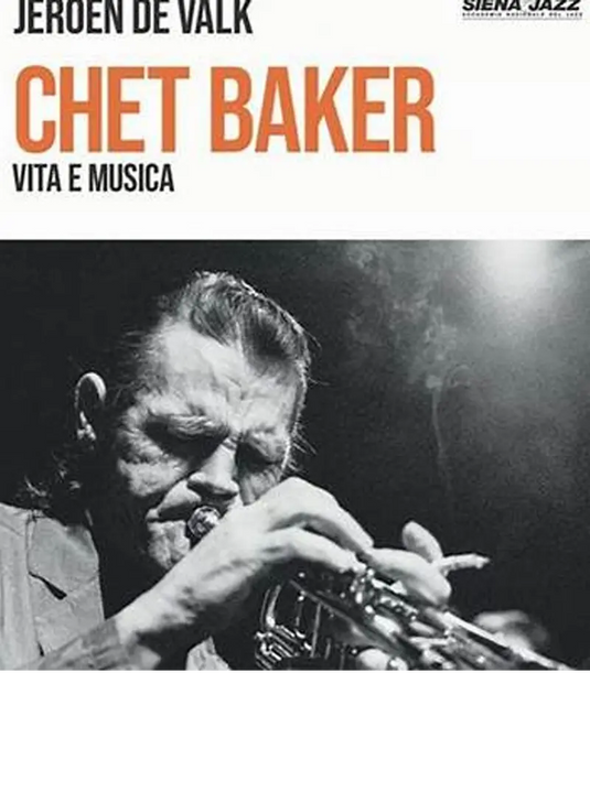 DE VALK - CHET BAKER Vita e Musica