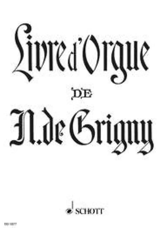 DE GRIGNY - Livre D'Orgue