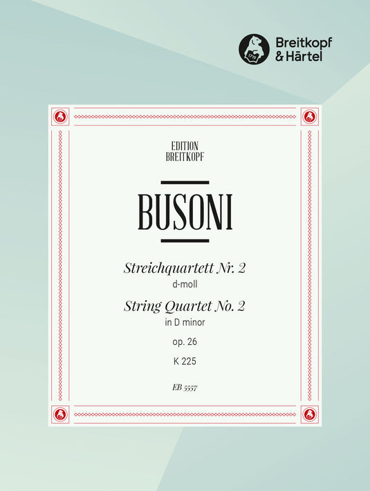 BUSONI - String Quartet No. 2 in D minor Op. 26 K 225