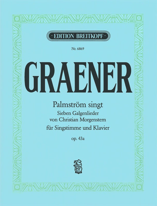 GRAENER - Galgenlieder op. 43