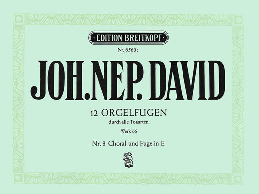 DAVID - 12 Organ Fugues through all the Keys Werk 66