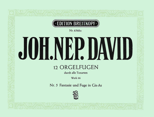 DAVID - 12 Organ Fugues through all the Keys Werk 66