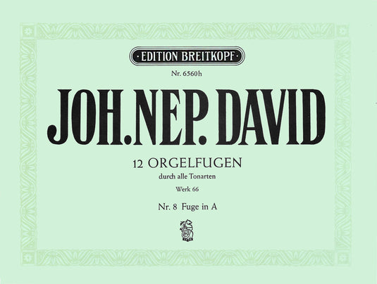 DAVID - 12 Organ Fugues through all the Keys Werk 66