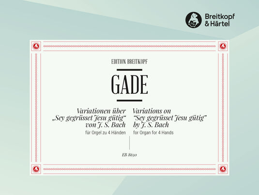 GADE - Variations on “Sey gegrüsset, Jesu gütig”