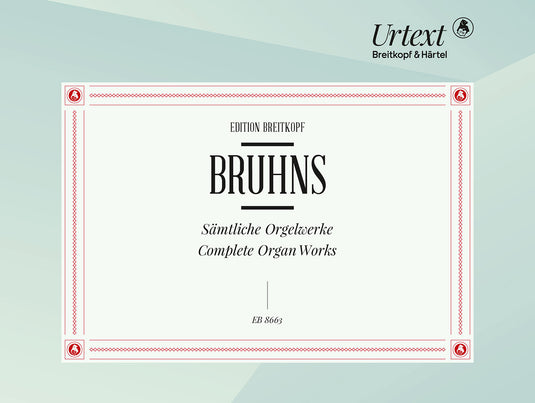 BRUHNS - Complete Organ Works