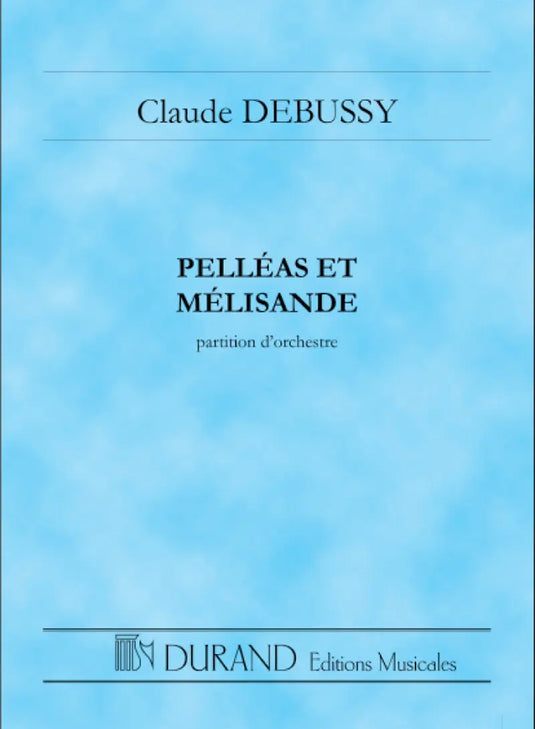 DEBUSSY - Pelleas Et Melisande - Partition D'Orchestre