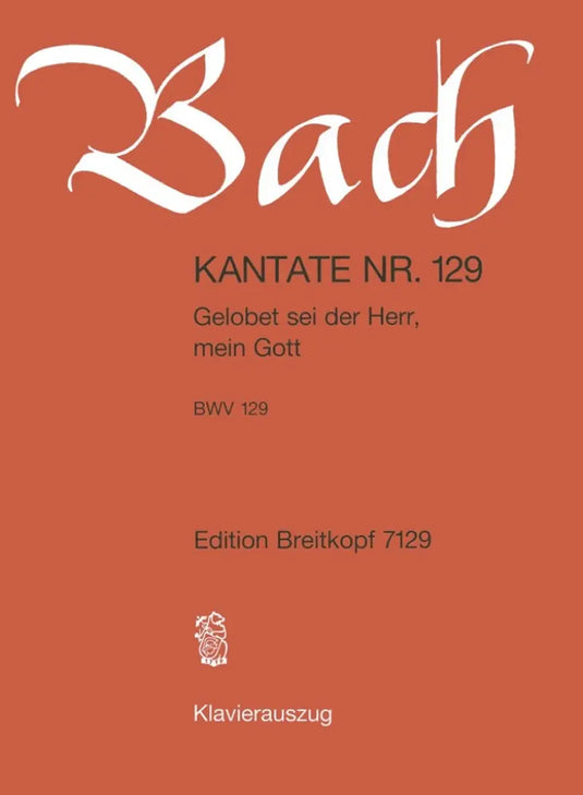 BACH - Kantate BWV 129 Gelobet sei der Herr, mein Gott