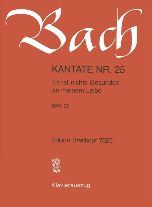 BACH - Kantate BWV 025 Es ist nichts Gesundes an meinem Leibe