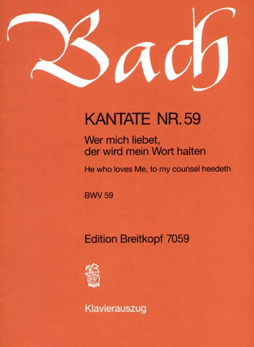 BACH - Kantate BWV 059 He who loves Me, to my counsel heedeth