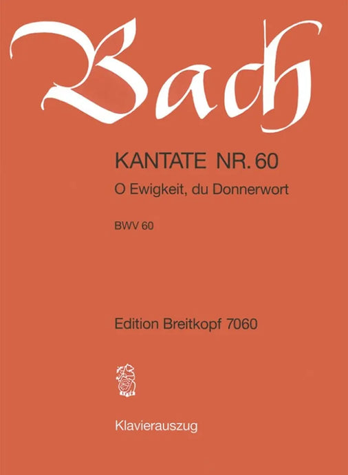 BACH - Kantate BWV 060 O Ewigkeit, du Donnerwort