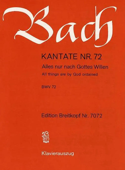 BACH - Kantate BWV 072 All things are by God ordained