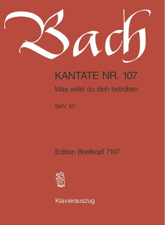 BACH - Kantate BWV 107 Was willst du dich betrüben