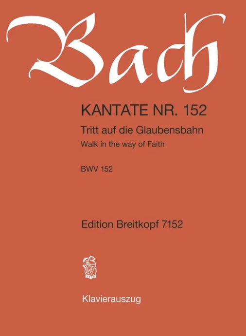 BACH - Kantate BWV 152 Tritt auf die Glaubensbahn