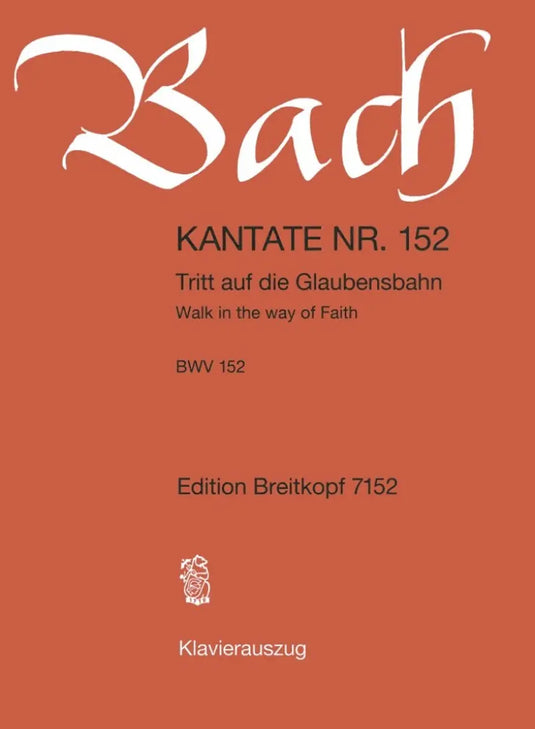 BACH - Kantate BWV 152 Tritt auf die Glaubensbahn