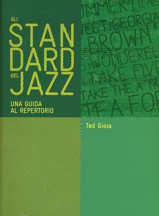 TED GIOIA - Gli Standard Del Jazz, una guida al repertorio