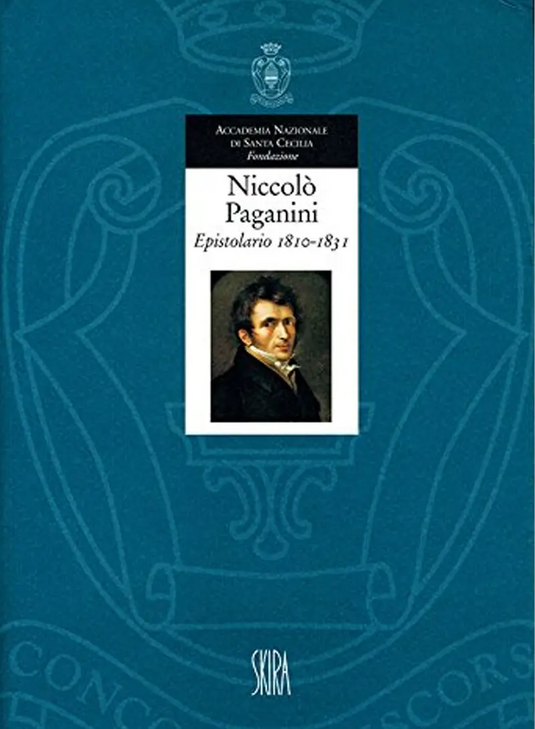 NICCOLO' PAGANINI - Epistolario 1810-1831 Volume 1  -Accademia Nazionale di Santa Cecilia