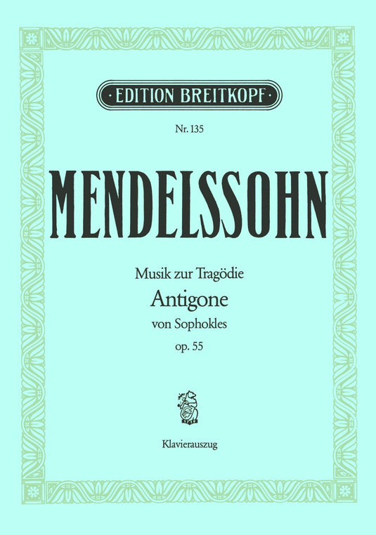 MENDELSSOHN - Antigone Op. 55 MWV M 12