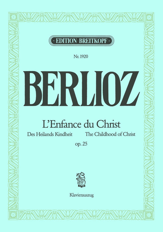 BERLIOZ - L'Enfance du Christ Op. 25