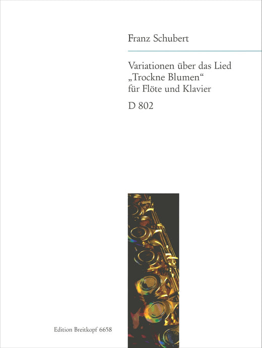 SCHUBERT - Variations on the Song ‚Trockne Blumen‘ D 802 [Op. posth. 160]