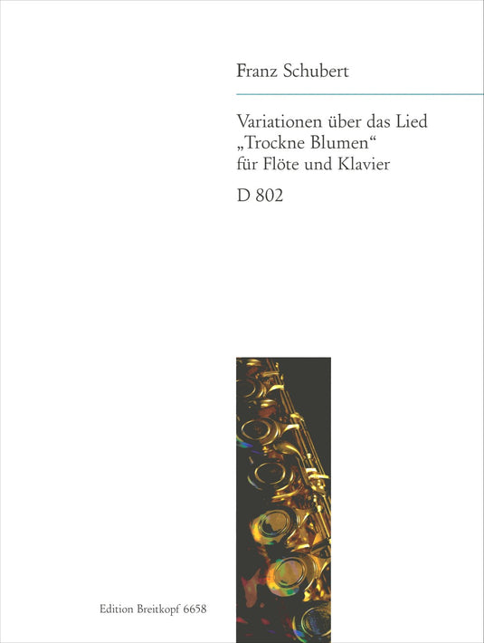 SCHUBERT - Variations on the Song ‚Trockne Blumen‘ D 802 [Op. posth. 160]