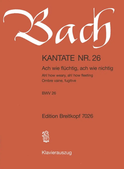BACH - Kantate BWV 026 Ah! how weary, ah! how fleeting