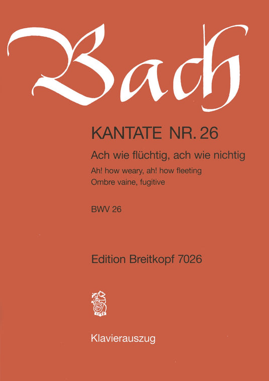 BACH - Cantata BWV 26 “Ah! how weary, ah! how fleeting”