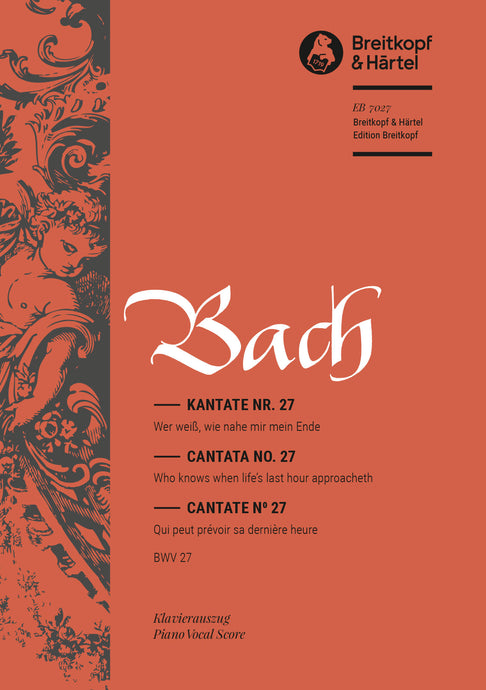 BACH - Cantata BWV 27 “Who knows when life's last hour approacheth”