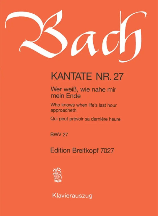 BACH - Kantate BWV 027 Who knows when life's last hour approacheth