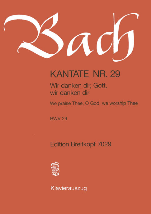 BACH - Cantata BWV 29 “We praise Thee, O God, we worship Thee”