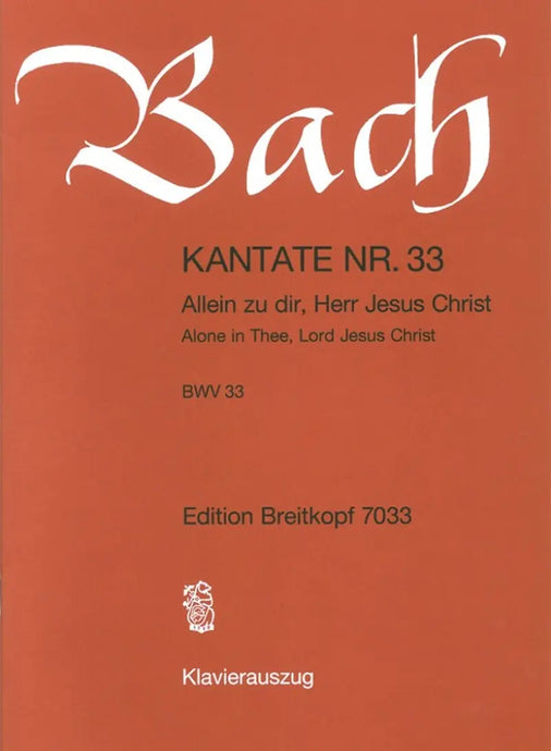 BACH - Kantate BWV 033 Alone in Thee, Lord Jesus Christ