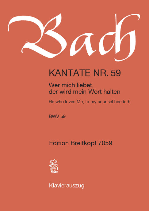 BACH - Cantata BWV 59 “He who loves Me, to my counsel heedeth”