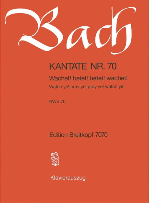 BACH - Kantate BWV 070 - Wachet! Betet! Betet! Wachet!