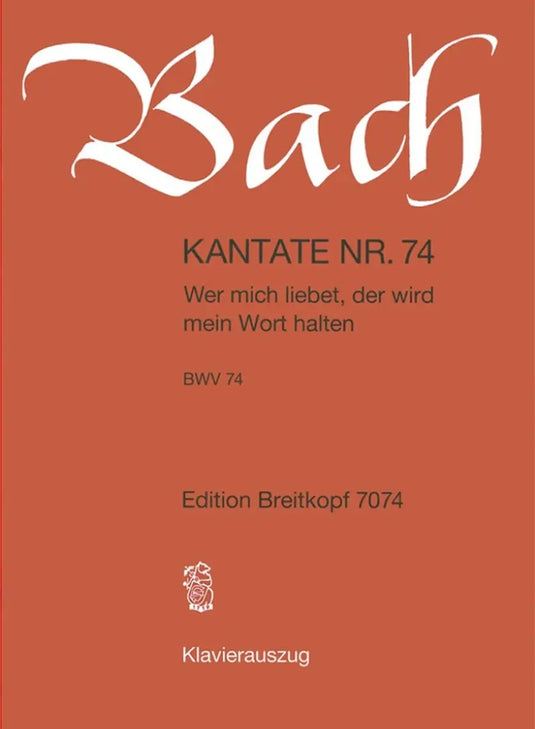 BACH - Kantate BWV 074 - Wer Mich Liebet, Der Wird Mein Wort Halten