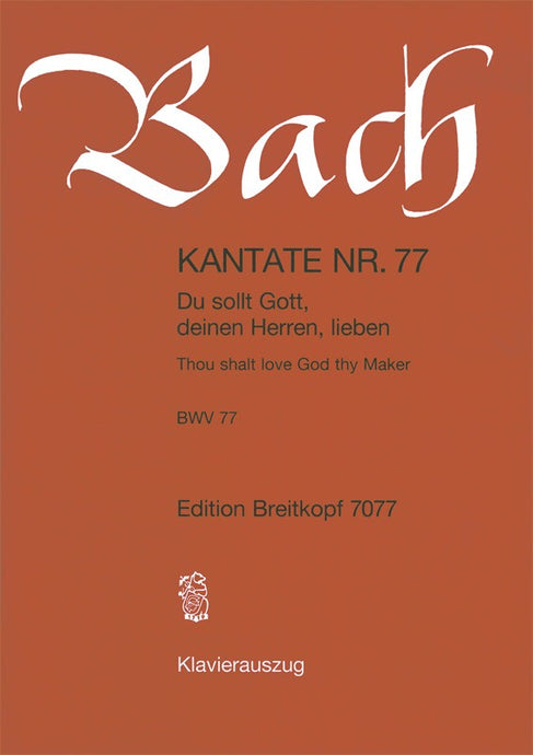 BACH - Cantata BWV 77 “Thou shalt love God thy Maker”