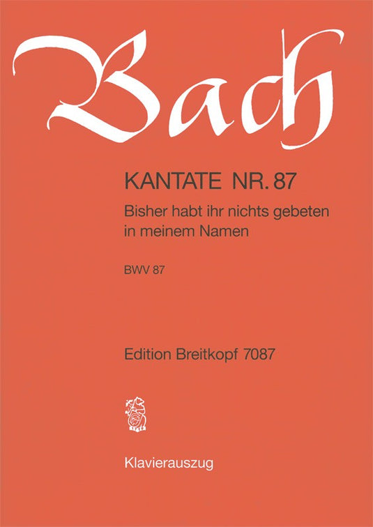 BACH - Cantata BWV 87 “Bisher habt ihr nichts gebeten”