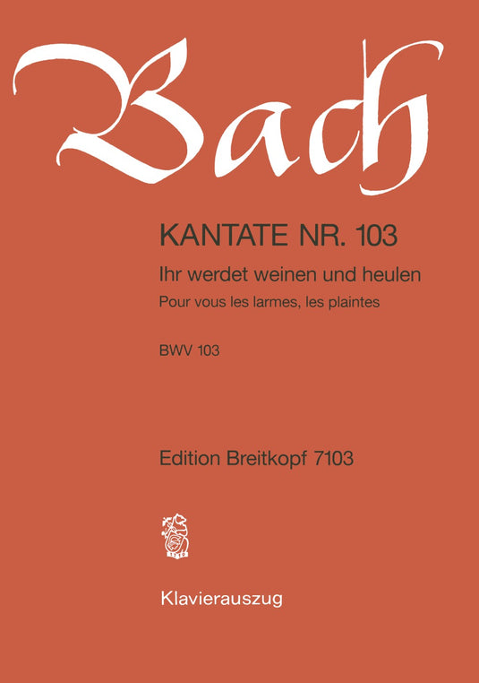 BACH - Cantata BWV 103 “Ihr werdet weinen und heulen”