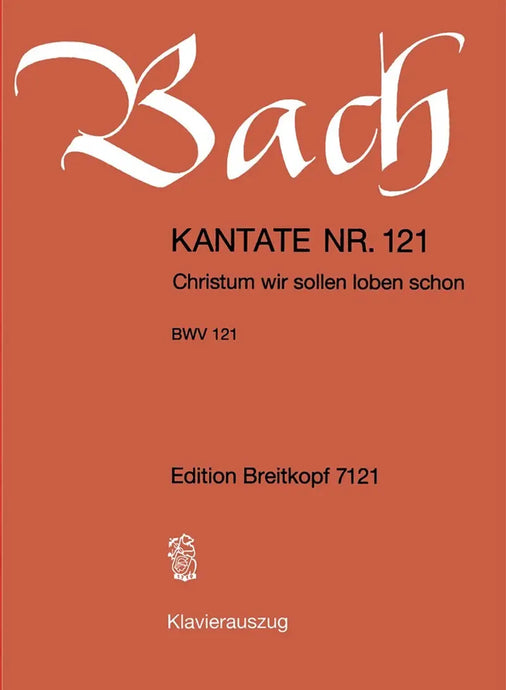 BACH - Kantate BWV 121 - Christum, wir sollen loben schon