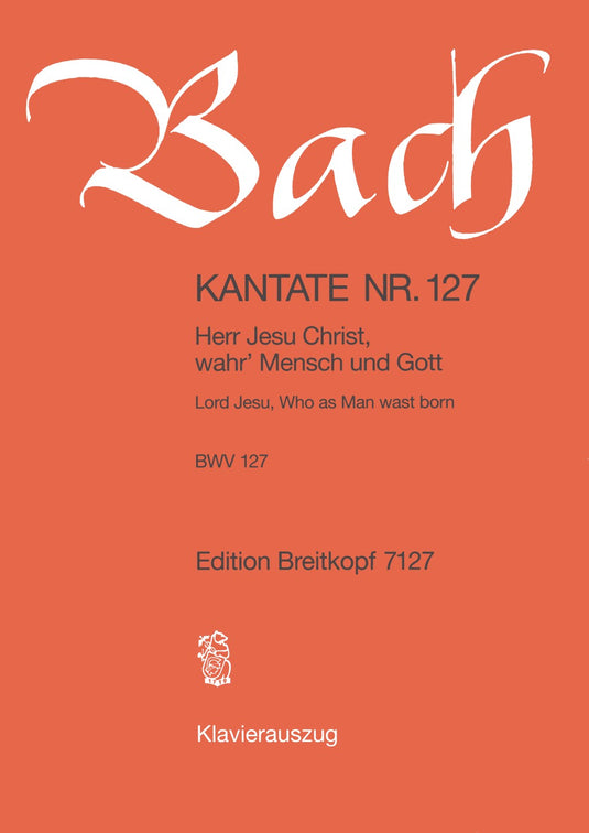 BACH - Cantata BWV 127 “Lord Jesu, Who as Man wast born”