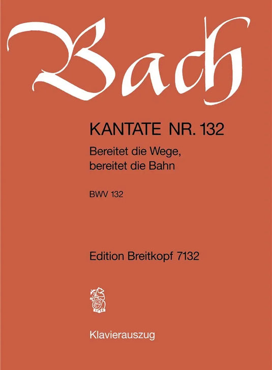 BACH - Kantate BWV 132 Bereitet Die Wege, bereitet die Bahn