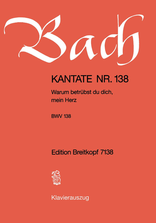 BACH - Cantata BWV 138 “Warum betruebst du dich, mein Herz”