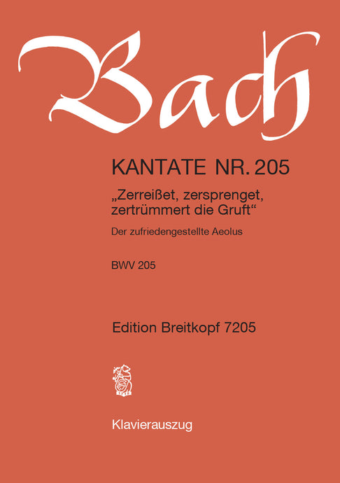 BACH - Cantata BWV 205 “Zerreisset, zersprenget, zertruemmert die Gruft”