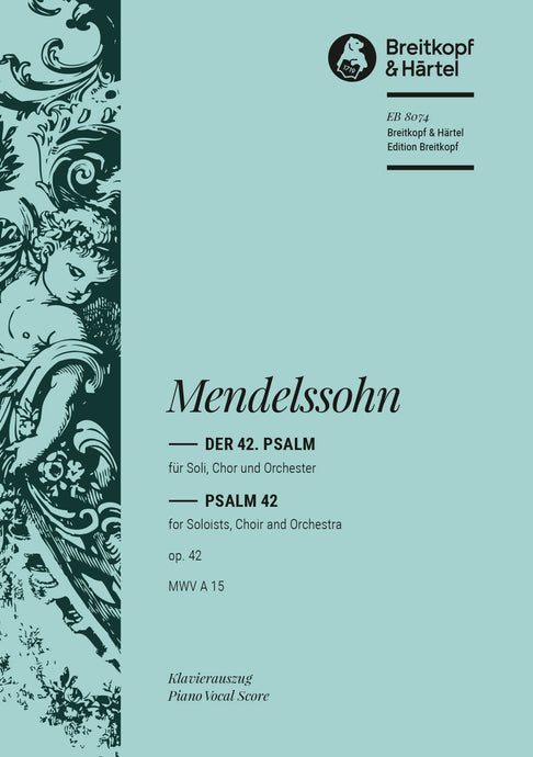 MENDELSSOHN - Psalm 42 Op. 42 MWV A 15 “Wie der Hirsch schreit”