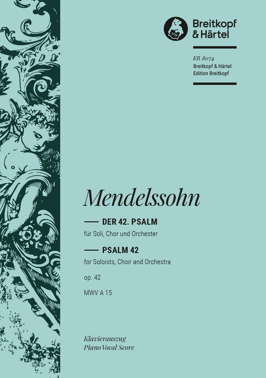 MENDELSSOHN - Psalm 42 Op. 42 MWV A 15 “Wie der Hirsch schreit”