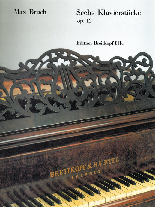 BRUCH - 6 Piano Pieces Op. 12
