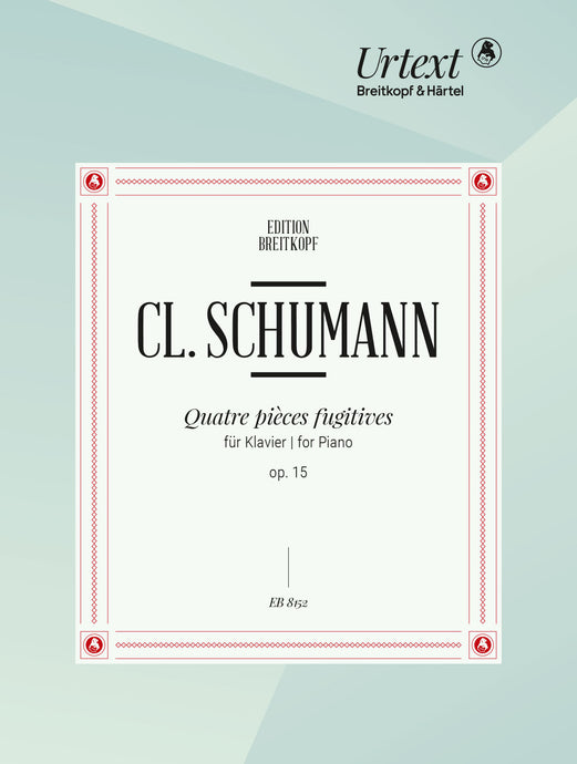 CLARA SCHUMANN - 4 pièces fugitives Op. 15