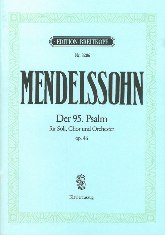 MENDELSSOHN - Psalm 95 Op. 46 MWV A 16 “Kommt, lasst uns anbeten”