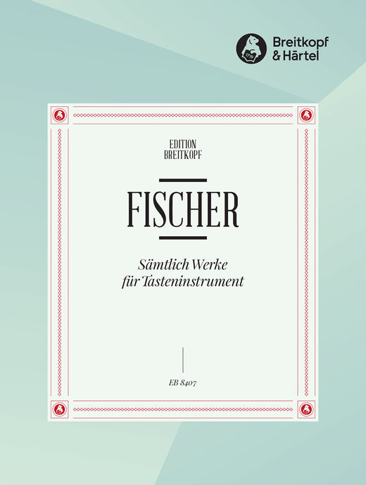 FISCHER - Complete Works for Keyboard Instrument