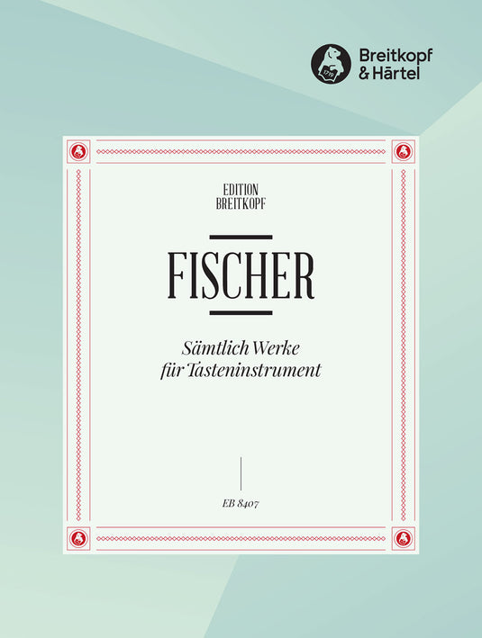 FISCHER - Complete Works for Keyboard Instrument