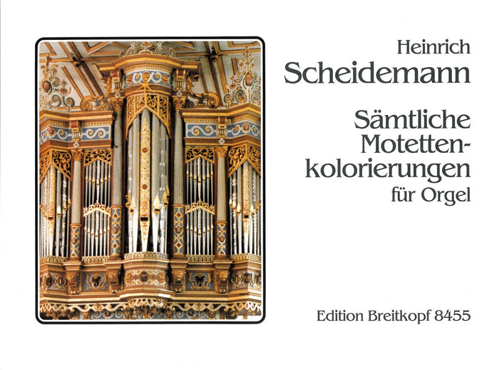 SCHEIDEMANN - Complete Motet Intabulations